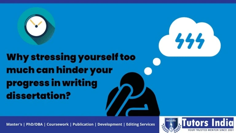 Why Stressing Yourself Too Much Can Hinder Your Progress In Writing Dissertation?